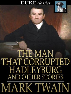 cover image of The Man That Corrupted Hadleyburg